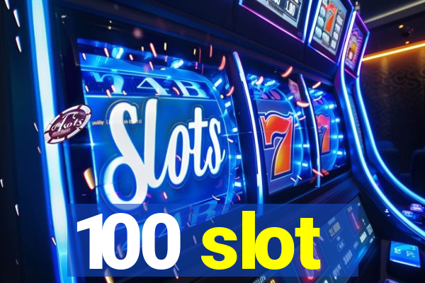 100 slot