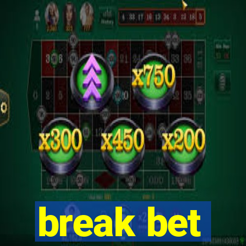 break bet