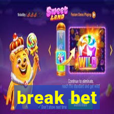 break bet