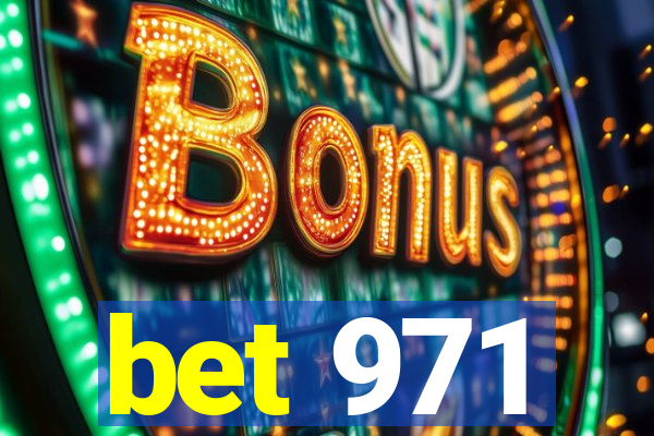 bet 971