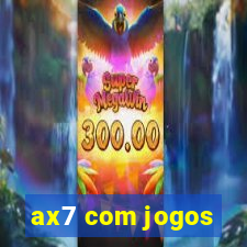 ax7 com jogos