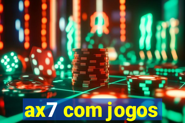 ax7 com jogos