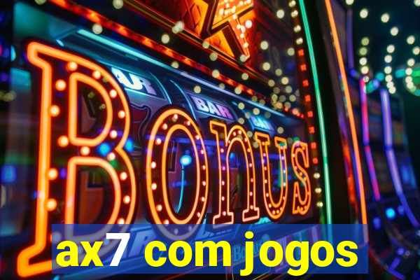 ax7 com jogos