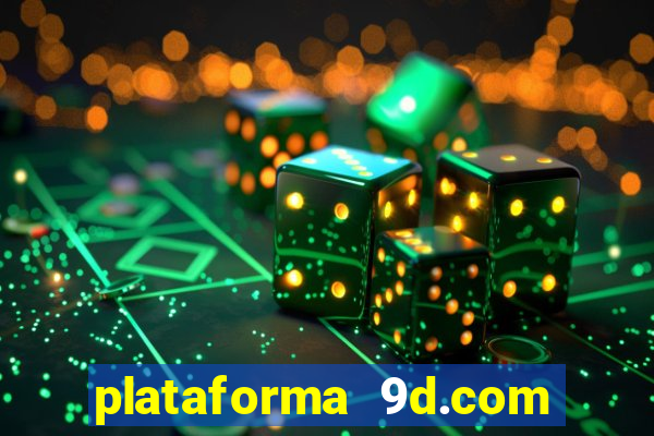 plataforma 9d.com 茅 confi谩vel