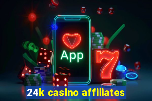 24k casino affiliates