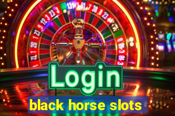 black horse slots