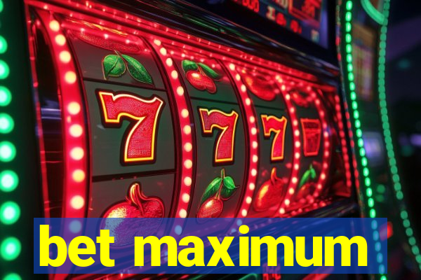 bet maximum