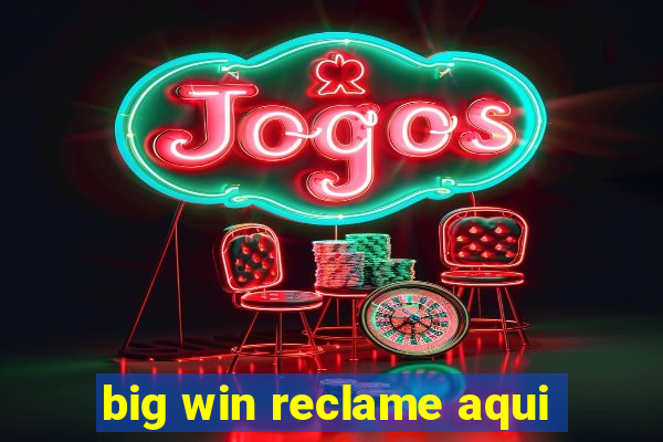 big win reclame aqui