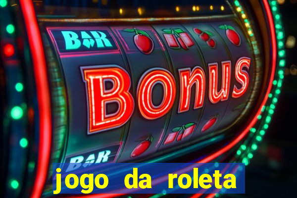 jogo da roleta ganhar dinheiro