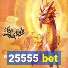 25555 bet