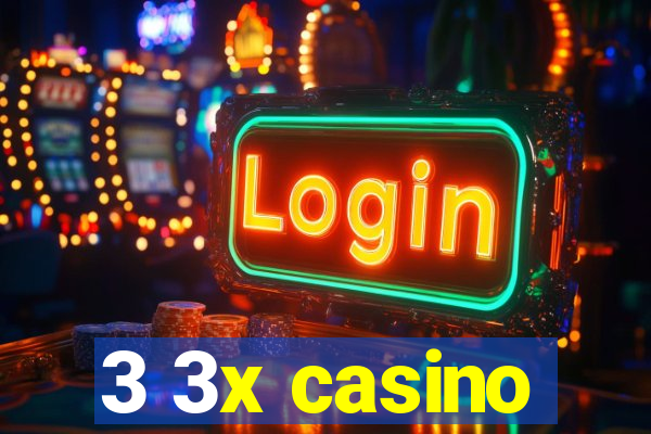 3 3x casino