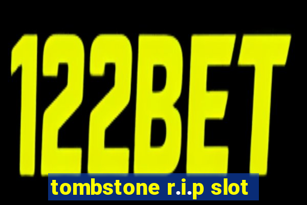 tombstone r.i.p slot