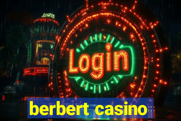 berbert casino