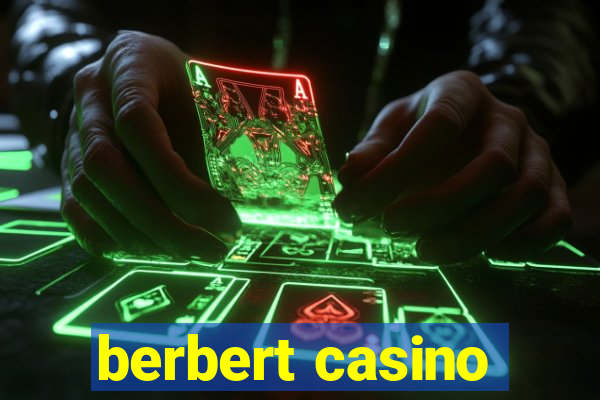 berbert casino