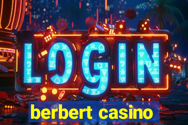 berbert casino