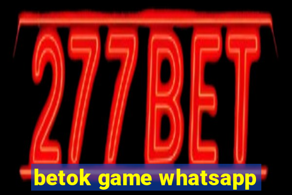 betok game whatsapp