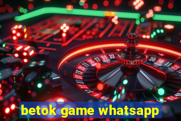 betok game whatsapp