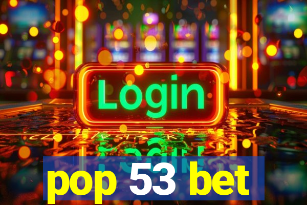 pop 53 bet