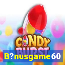 B?nusgame60