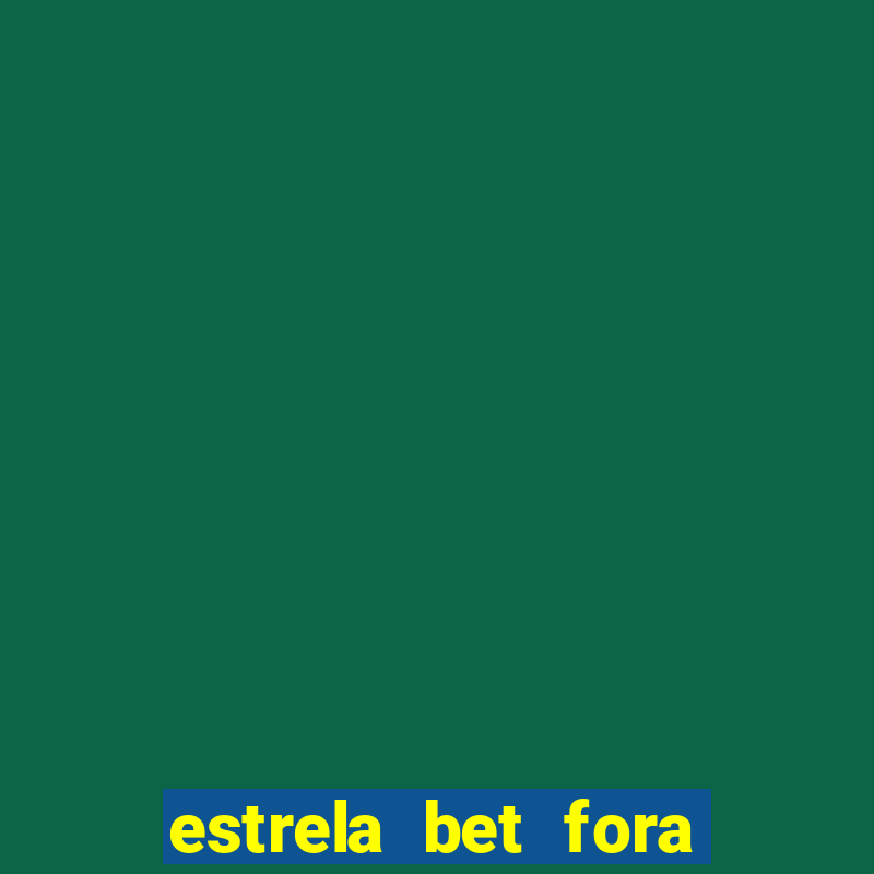 estrela bet fora do ar