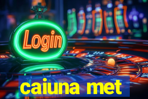 caiuna met