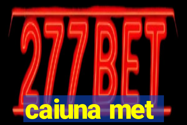 caiuna met