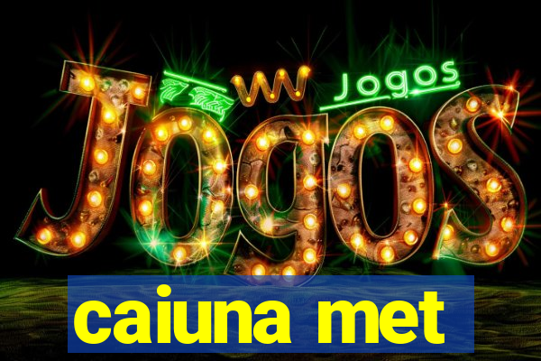 caiuna met