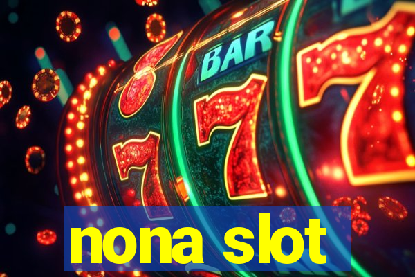 nona slot