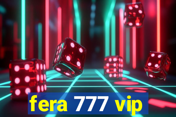 fera 777 vip