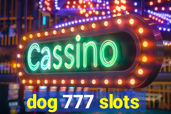 dog 777 slots