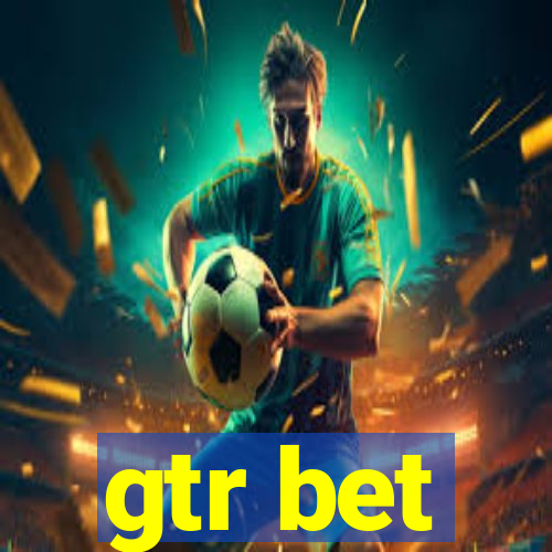 gtr bet