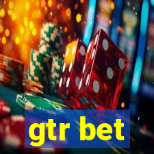 gtr bet