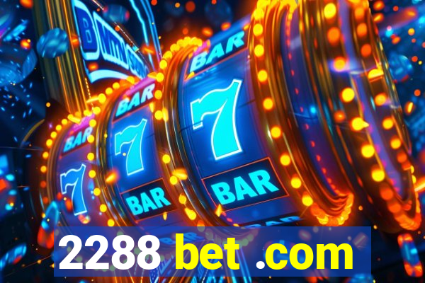 2288 bet .com