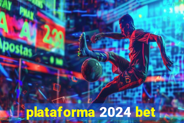 plataforma 2024 bet