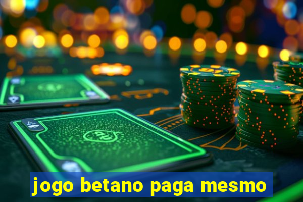 jogo betano paga mesmo