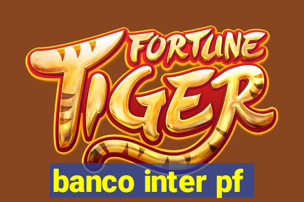 banco inter pf