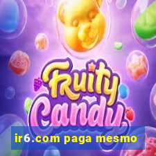 ir6.com paga mesmo