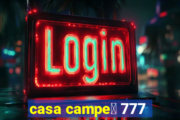 casa campe茫 777