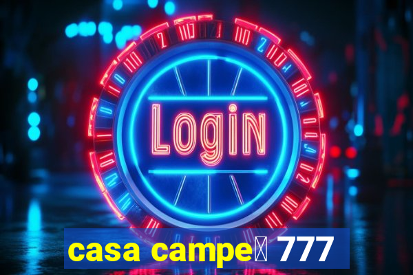 casa campe茫 777