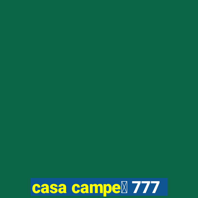 casa campe茫 777