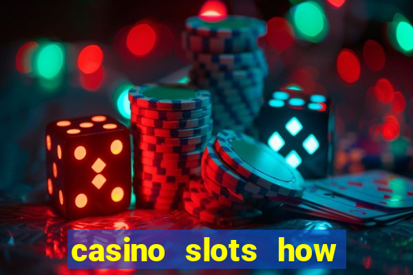 casino slots how to win