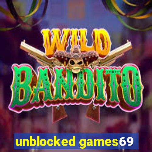 unblocked games69