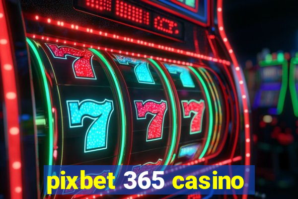 pixbet 365 casino