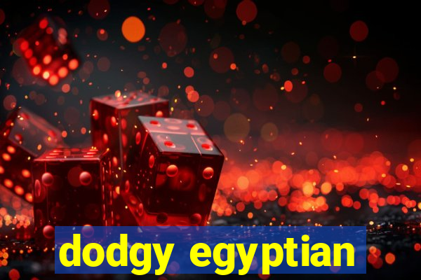 dodgy egyptian