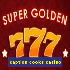 caption cooks casino