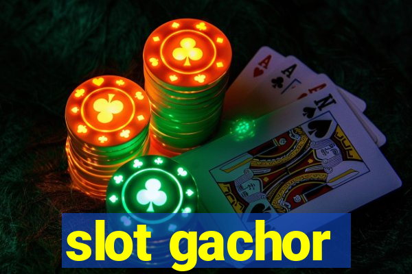 slot gachor