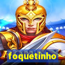 foquetinho