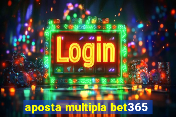 aposta multipla bet365