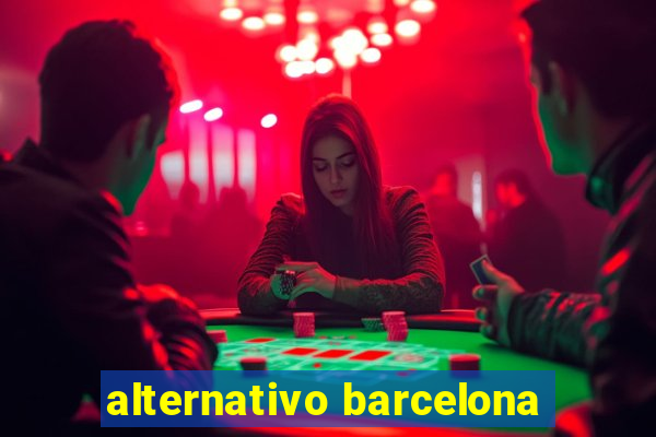 alternativo barcelona