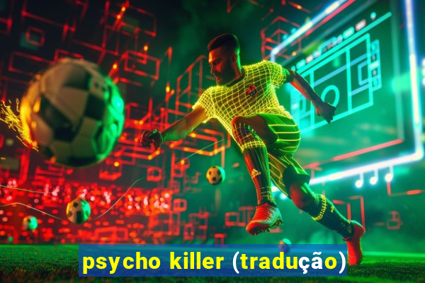 psycho killer (tradução)